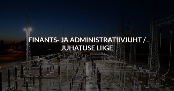 FINANTS- JA ADMINISTRATIIVJUHT / JUHATUSE LIIGE